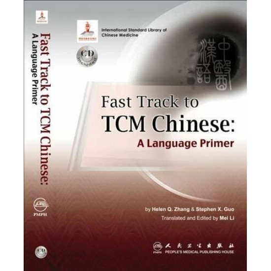 FAST TRACK TO TCM CHINESE: A LANGUAGE PRIMER By Helen Zhang & Stephen Guo