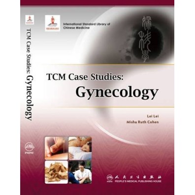 TCM Case Studies: Gynecology Lei Lei; Misha Ruth Cohen