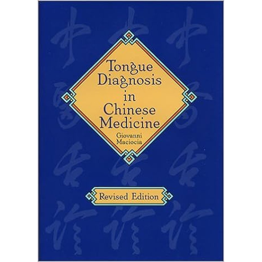 Tongue Diagnosis in Chinese Medicine Revised Edition Herbs & Touch