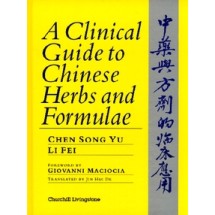 A Clinical Guide to Chinese Herbs and Formulae