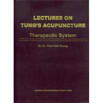 Lectures on Tung’s Acupuncture: Therapeutic System