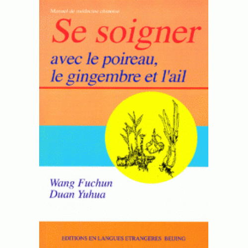 Se soigner avec le poireau, le gingembre et l'ail
